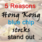 5 Reasons Hong Kong blue chip stocks stand out